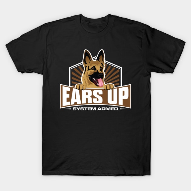 'Ears Up System Armed' Dog German Shepherd T-Shirt by ourwackyhome